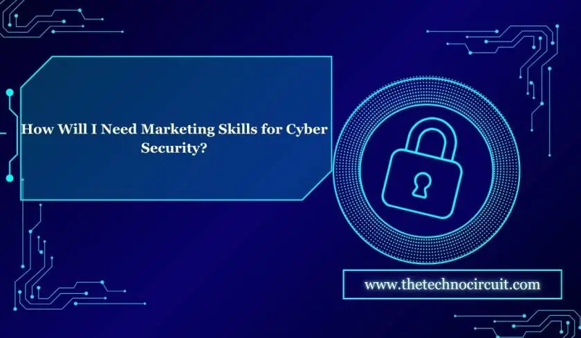 How Will I Need Marketing Skills for Cyber Security?