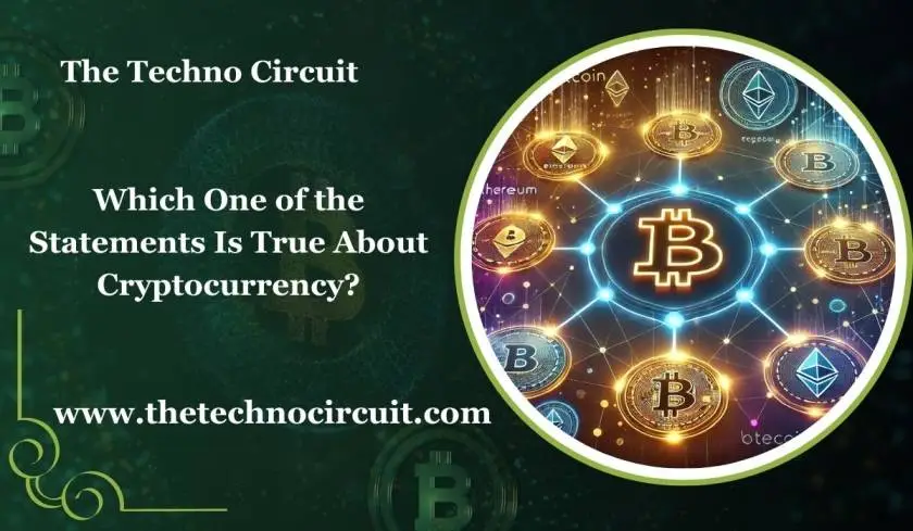 Which One of the Statements Is True About Cryptocurrency?